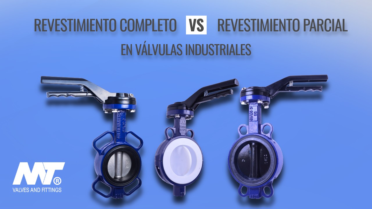 Revestimiento completo vs. parcial: lo que nadie te explica al comprar válvulas